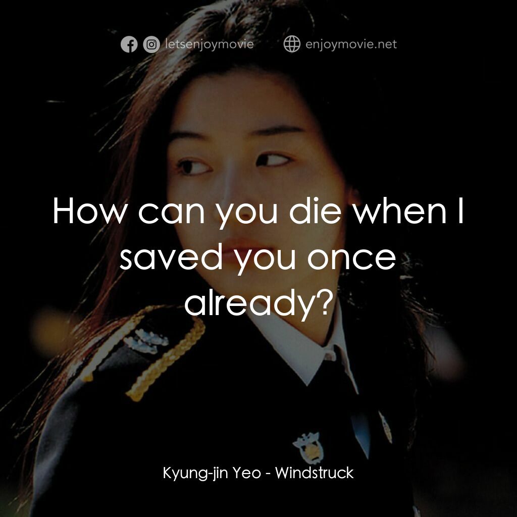我的野蠻女友2：蠻風再現電影對白：Kyung-jin Yeo:  How can you die when I saved you once already?