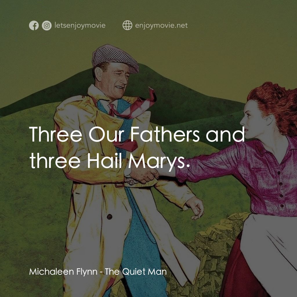 蓬門今始為君開電影對白：Michaleen Flynn: Three Our Fathers and three Hail Marys.