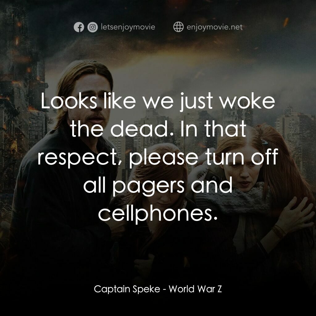 末日之戰電影對白：Captain Speke:  Looks like we just woke the dead. In that respect, please turn of