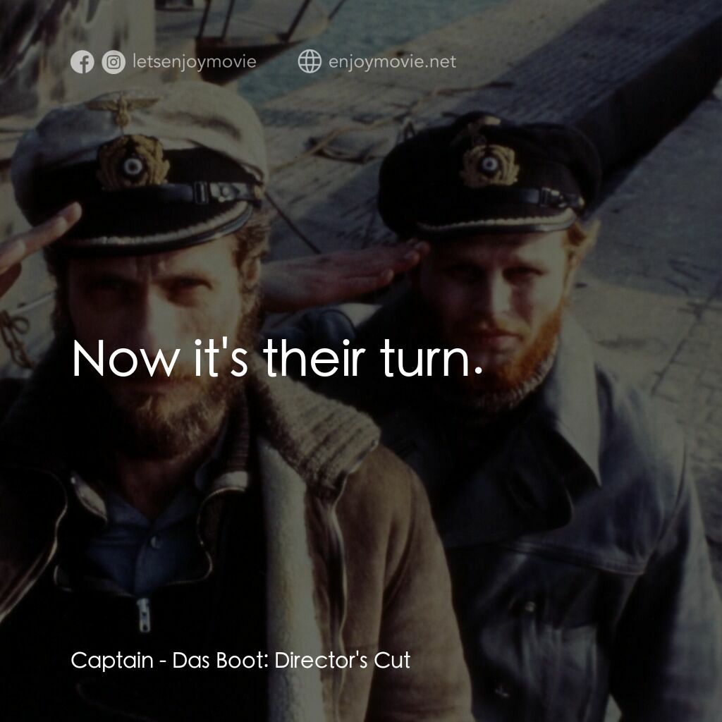 從海底出擊電影對白：Captain:  Now it's their turn.