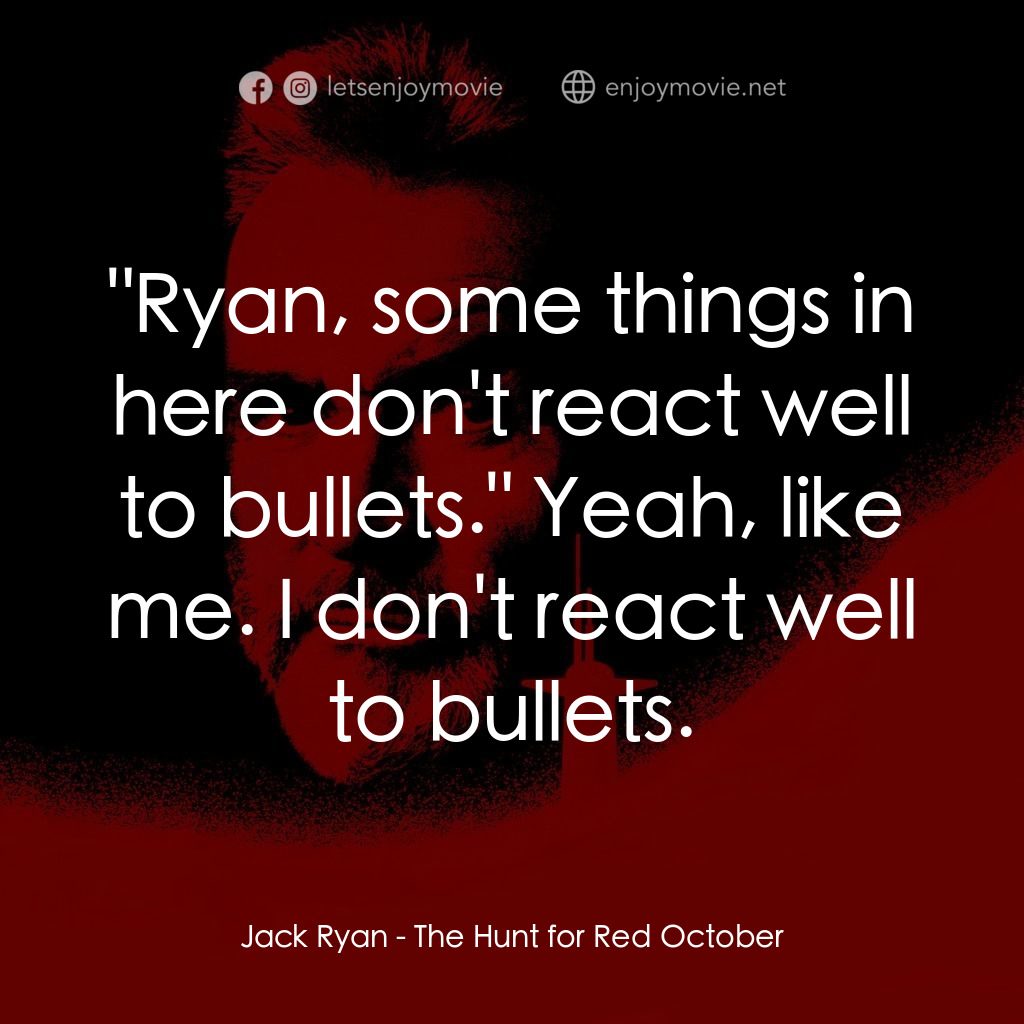 《追擊赤色十月》經典台詞：Jack Ryan: "Ryan, some things in here don' ...
