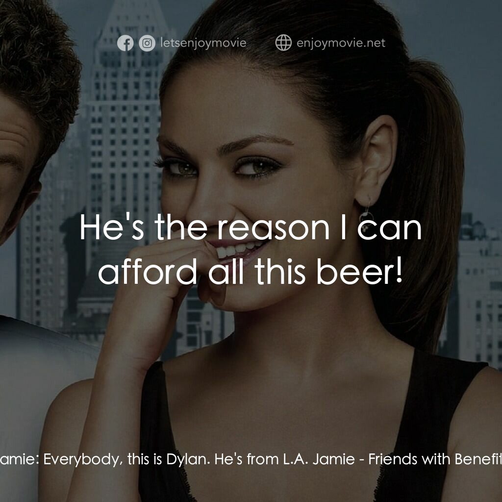 戀搞好朋友電影對白：Jamie:  Everybody, this is Dylan. He's from L.A. Jamie:  He's the reason I can af