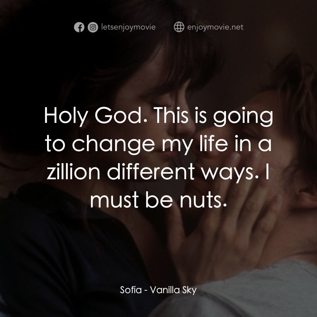 魂離情外天電影對白：Sofía: Holy God. This is going to change my life in a zillion different ways. I m