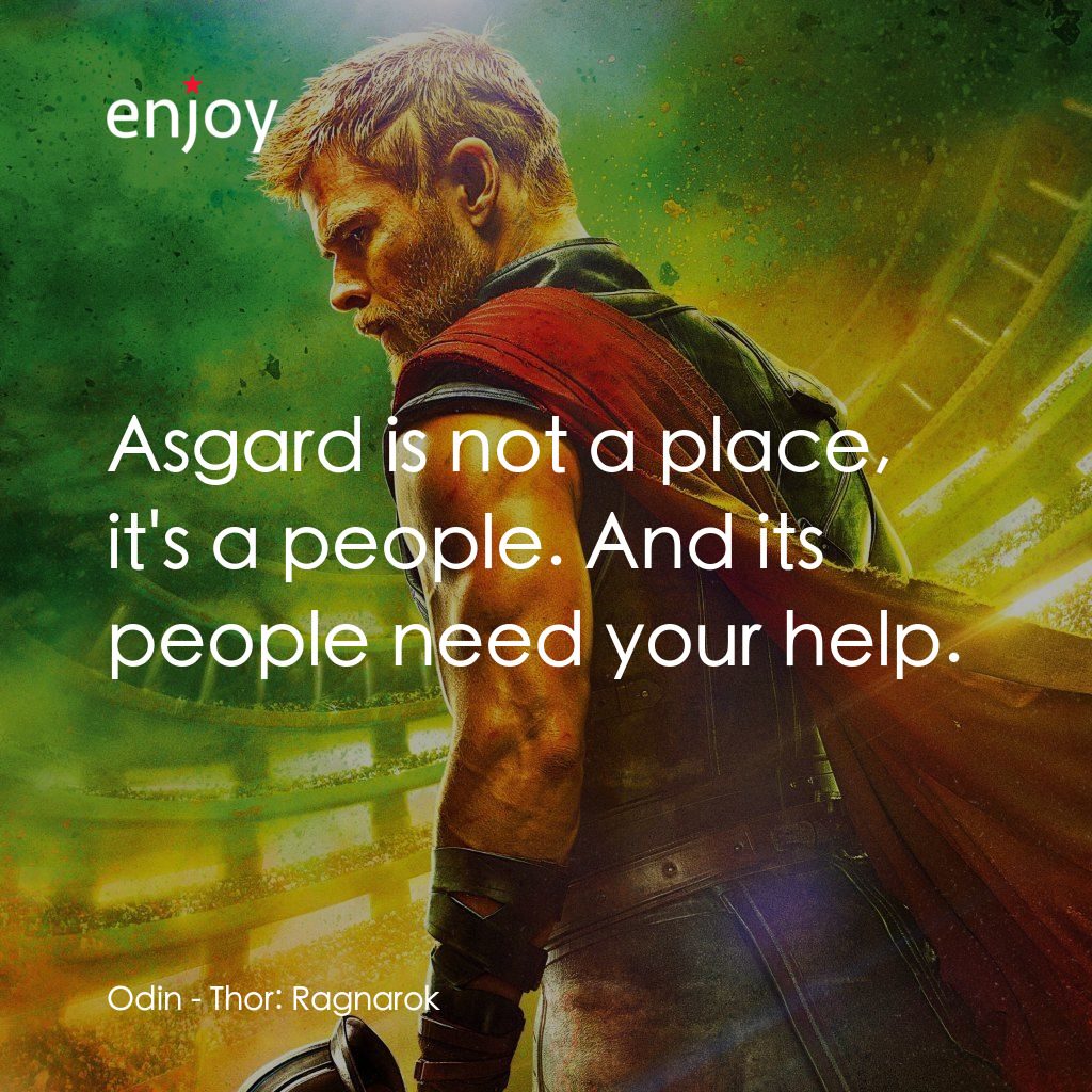 雷神奇俠3: 諸神黃昏電影對白：Odin: Asgard is not a place, it's a people. And its people need your help.