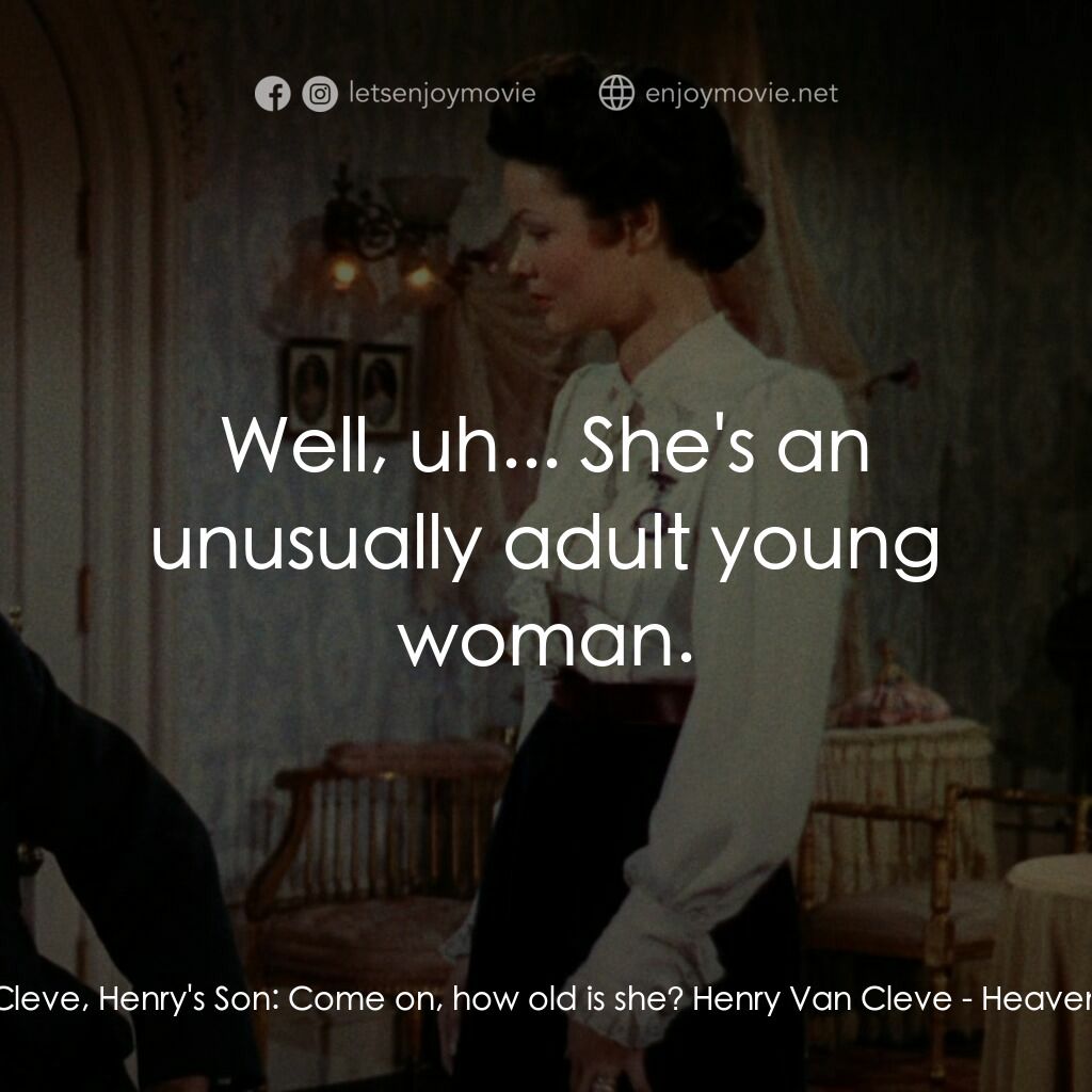 摩登天堂電影對白：Jack Van Cleve, Henry's Son:  Come on, how old is she? Henry Van Cleve:  Well, uh