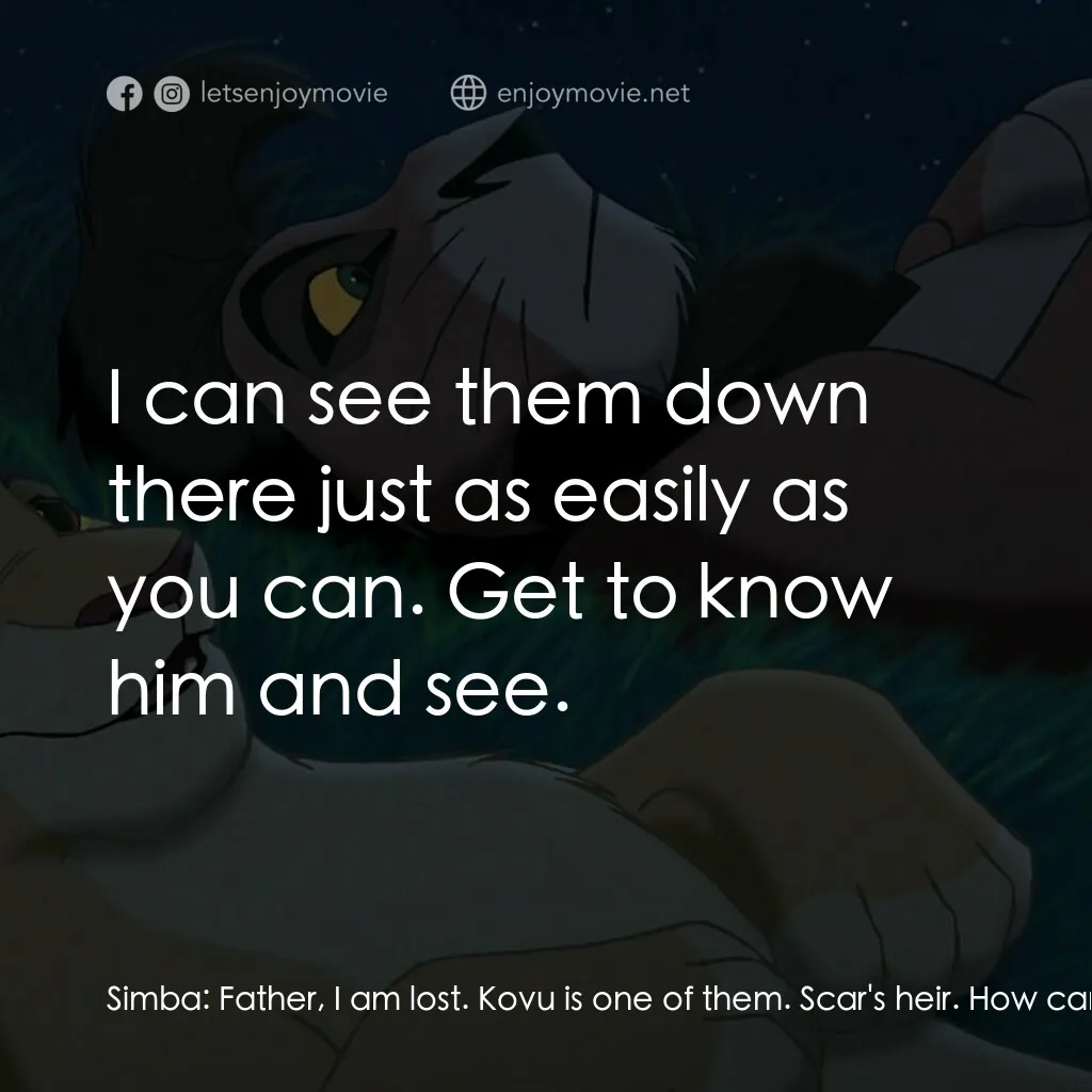 獅子王2：辛巴王國電影對白：Simba:  Father, I am lost. Kovu is one of them. Scar's heir. How can I accept him