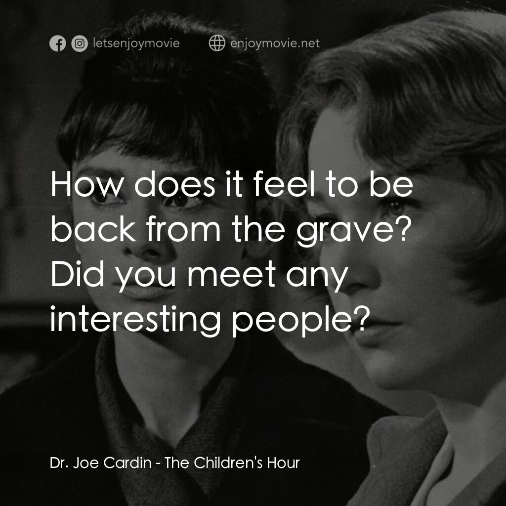 雙姝怨電影對白：Dr. Joe Cardin:  How does it feel to be back from the grave? Did you meet any int