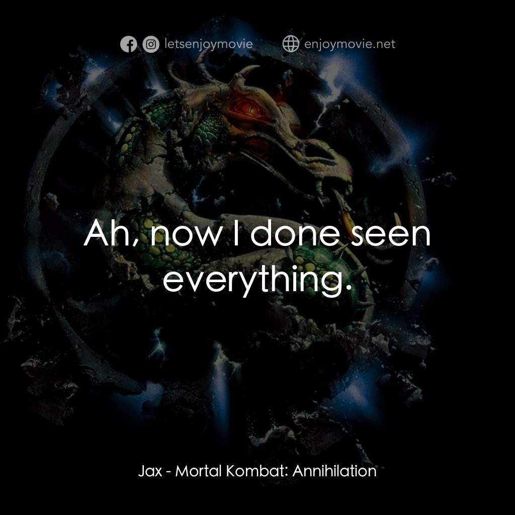 魔宮帝國 2電影對白：Jax: Ah, now I done seen everything.