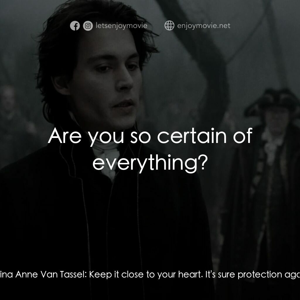 無頭谷電影對白：Ichabod Crane:  It was your mother's? Katrina Anne Van Tassel:  Keep it close to 