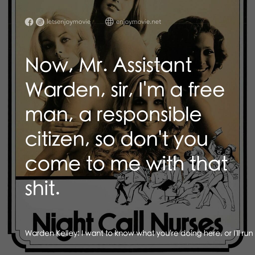 《夜班護士》經典台詞：Warden Kelley:  I want to know what you're doi ...