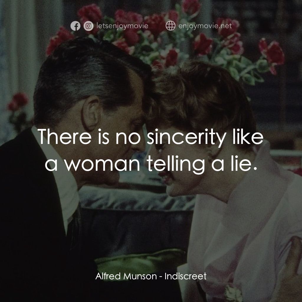 Indiscreet電影對白：Alfred Munson: There is no sincerity like a woman telling a lie.