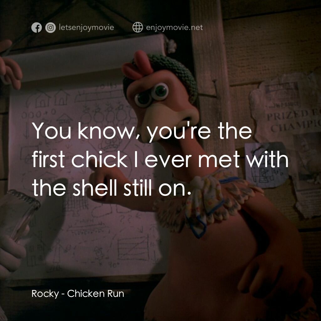 落跑雞!電影對白：Rocky:  You know, you're the first chick I ever met with the shell still on.