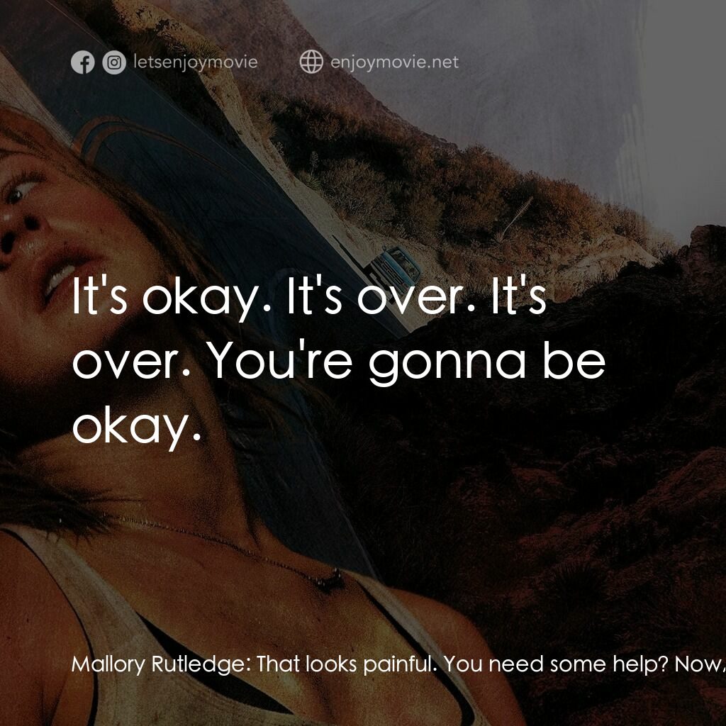 《求生歧途》經典台詞：Mallory Rutledge:  That looks painful. You need so ...