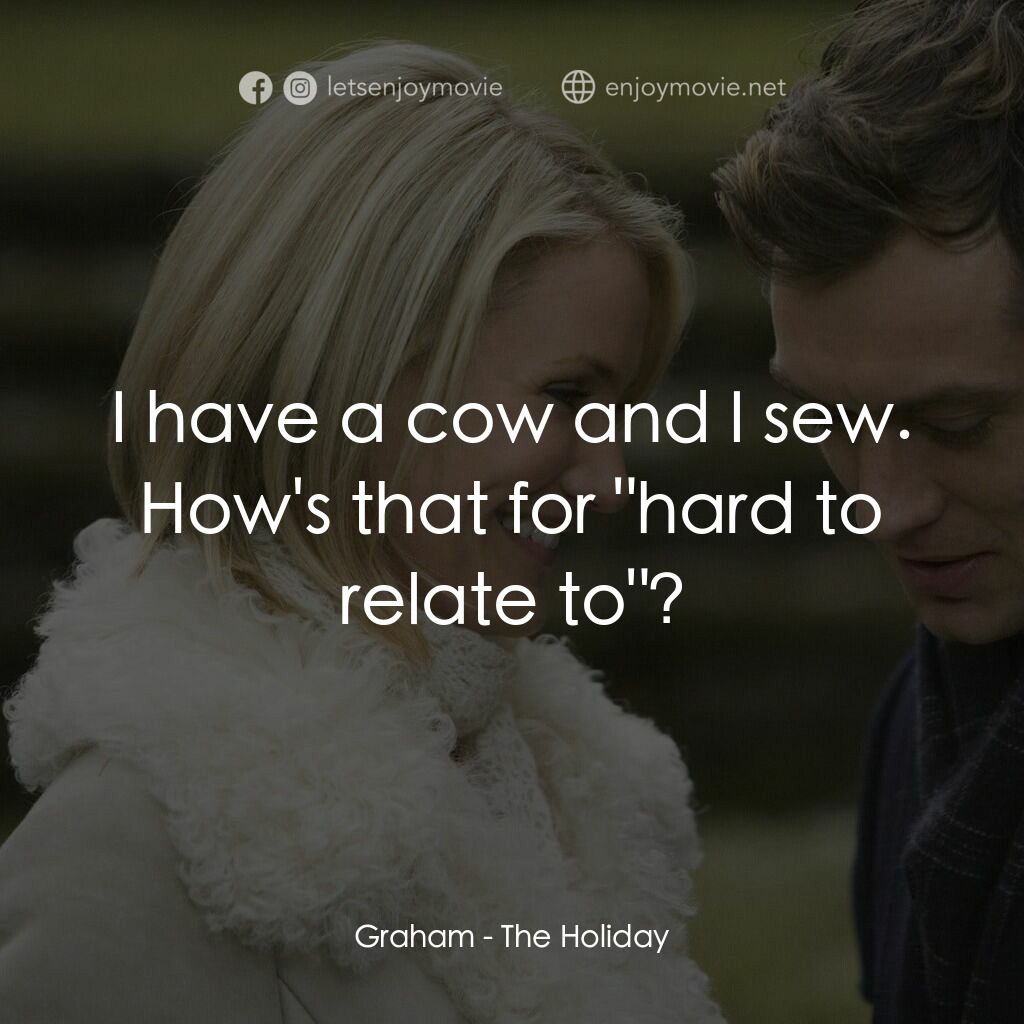 緣份精華遊電影對白：Graham:  I have a cow and I sew. How's that for 