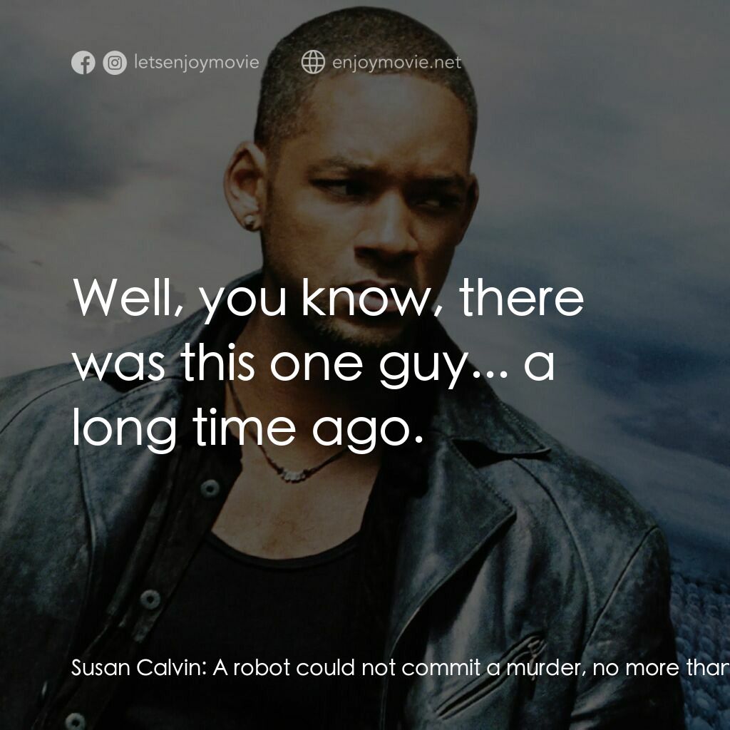 機械公敵電影對白：Susan Calvin:  A robot could not commit a murder, no more than a human could walk