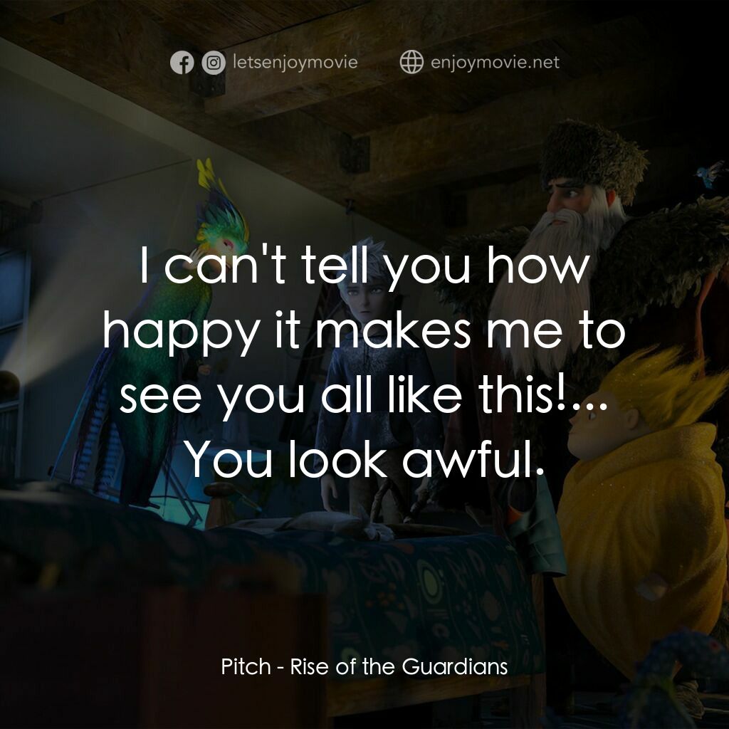 捍衛聯盟電影對白：Pitch:  I can't tell you how happy it makes me to see you all like this!... You l