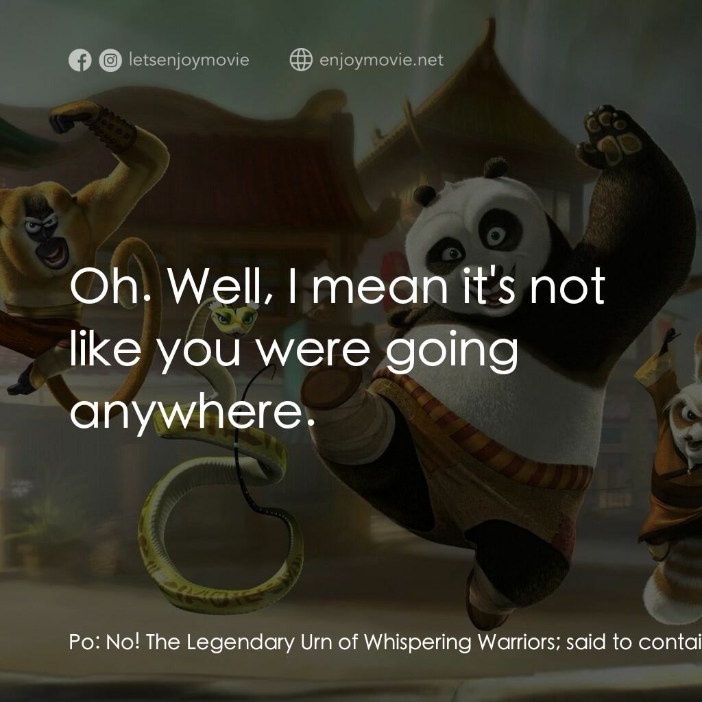 功夫熊貓電影對白：Po:  No! The Legendary Urn of Whispering Warriors; said to contain the souls of t