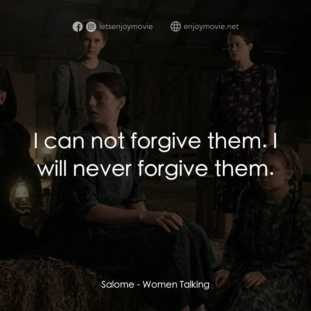 沒有聲音的女人們電影對白：Salome:  I can not forgive them. I will never forgive them.