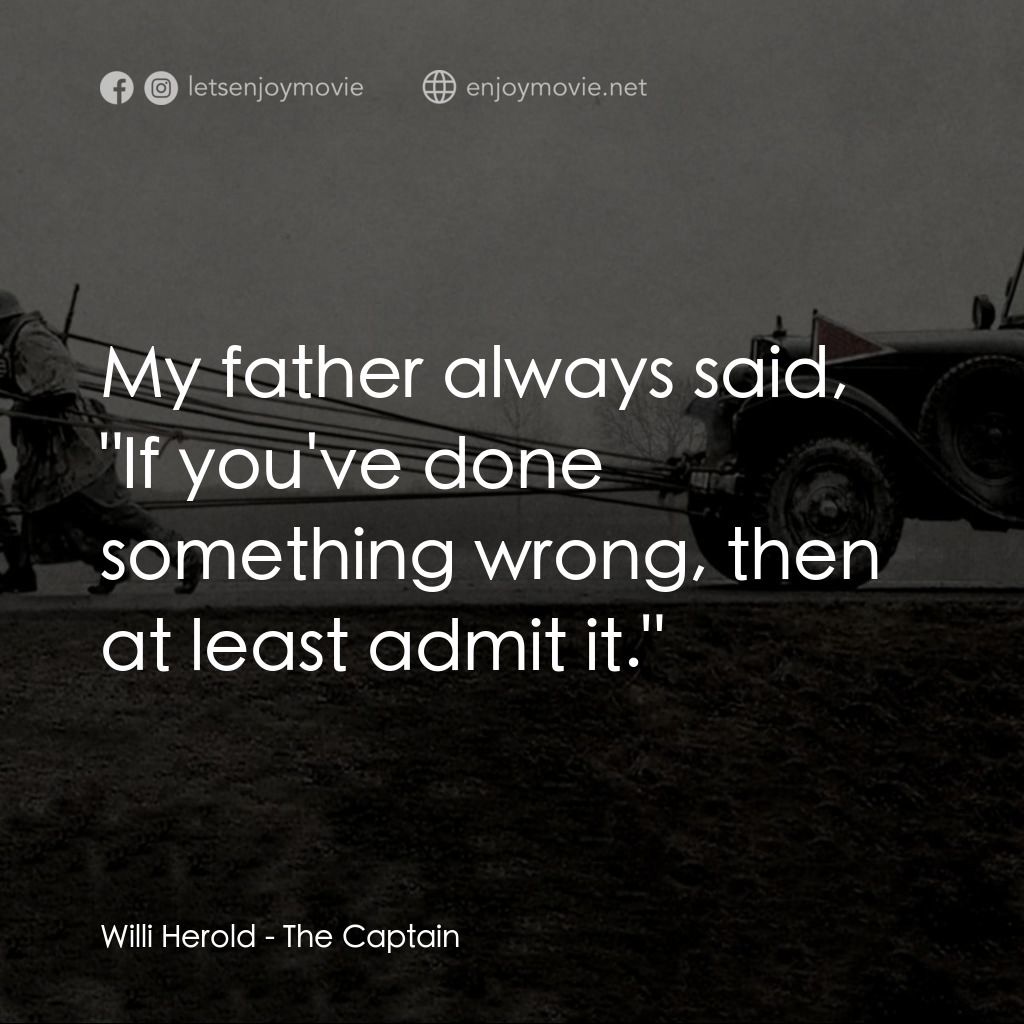 以希魔的名義經典對白：Willi Herold: My father always said, "If you've done something wrong, then at least admit it