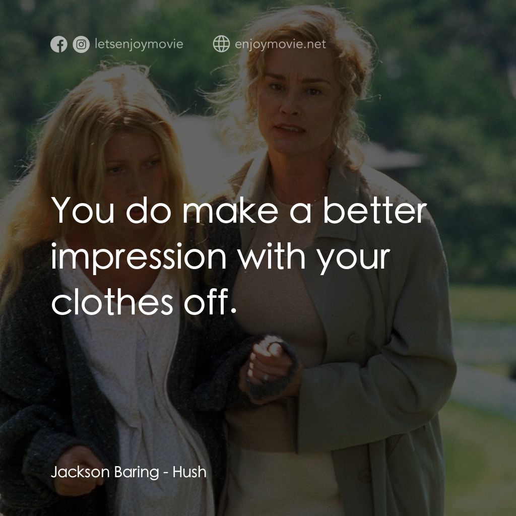 禁止尖叫電影對白：Jackson Baring: You do make a better impression with your clothes off.