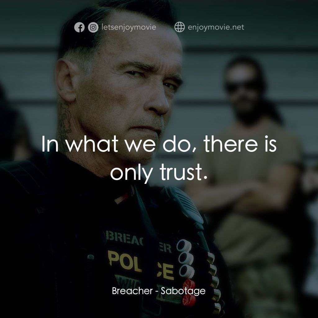 毒火追擊電影對白：Breacher: In what we do, there is only trust.