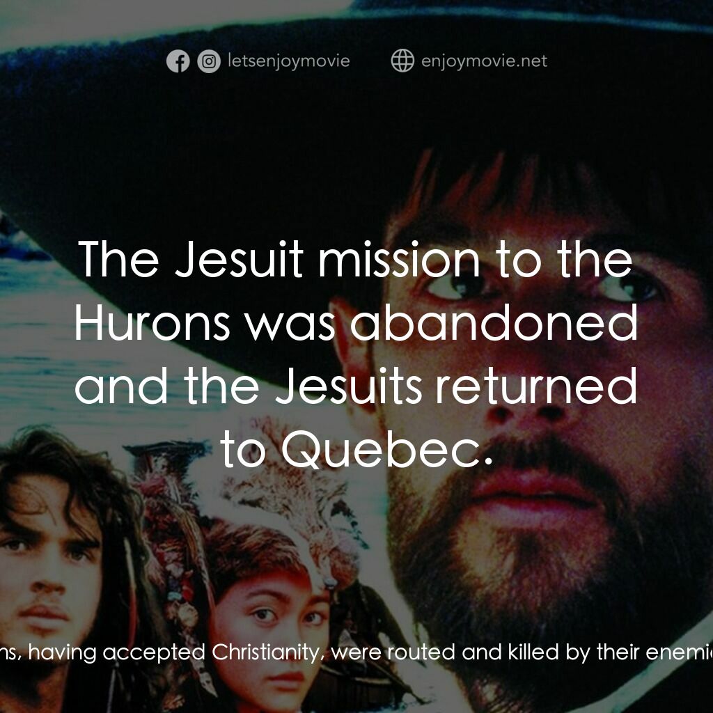 黑袍電影對白：ending statement:  Fifteen years later, the Hurons, having accepted Christianity,