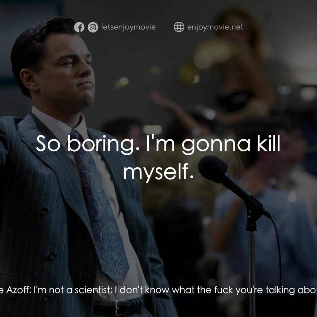 華爾街狼人電影對白：Jordan Belfort:  You want a beer, pal? Donnie Azoff:  What are you drinkin'? Jord