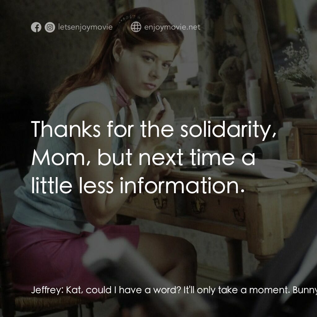 婚禮約會電影對白：Jeffrey:  Kat, could I have a word? It'll only take a moment. Bunny:  Well, let m