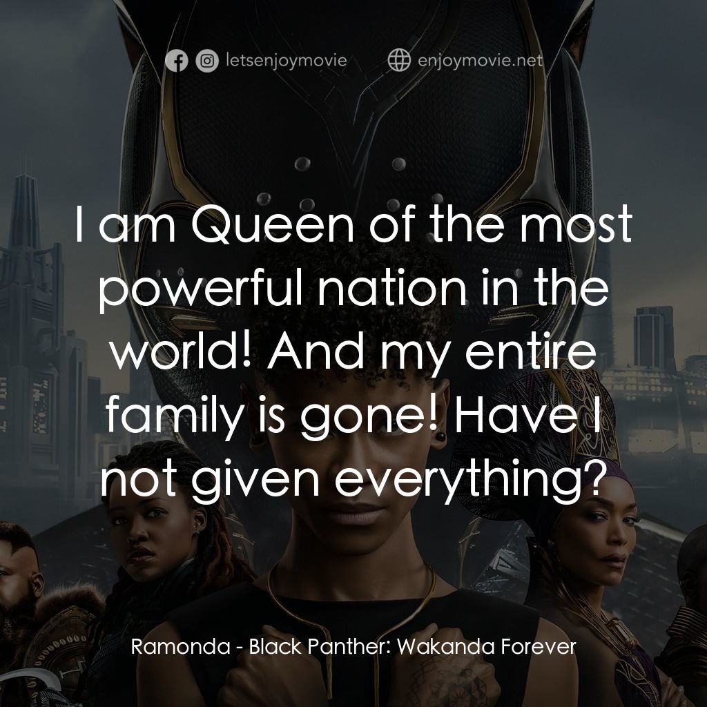 黑豹2：瓦干達萬歲經典對白：Ramonda: I am Queen of the most powerful nation in the world! And my entire family is gone! Have I no