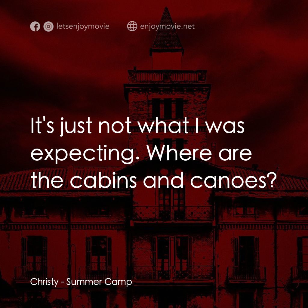 《血腥夏令營》經典台詞：Christy: It's just not what I was expecting. W ...