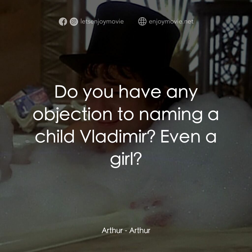 二八佳人花公子電影對白：Arthur:  Do you have any objection to naming a child Vladimir? Even a girl?