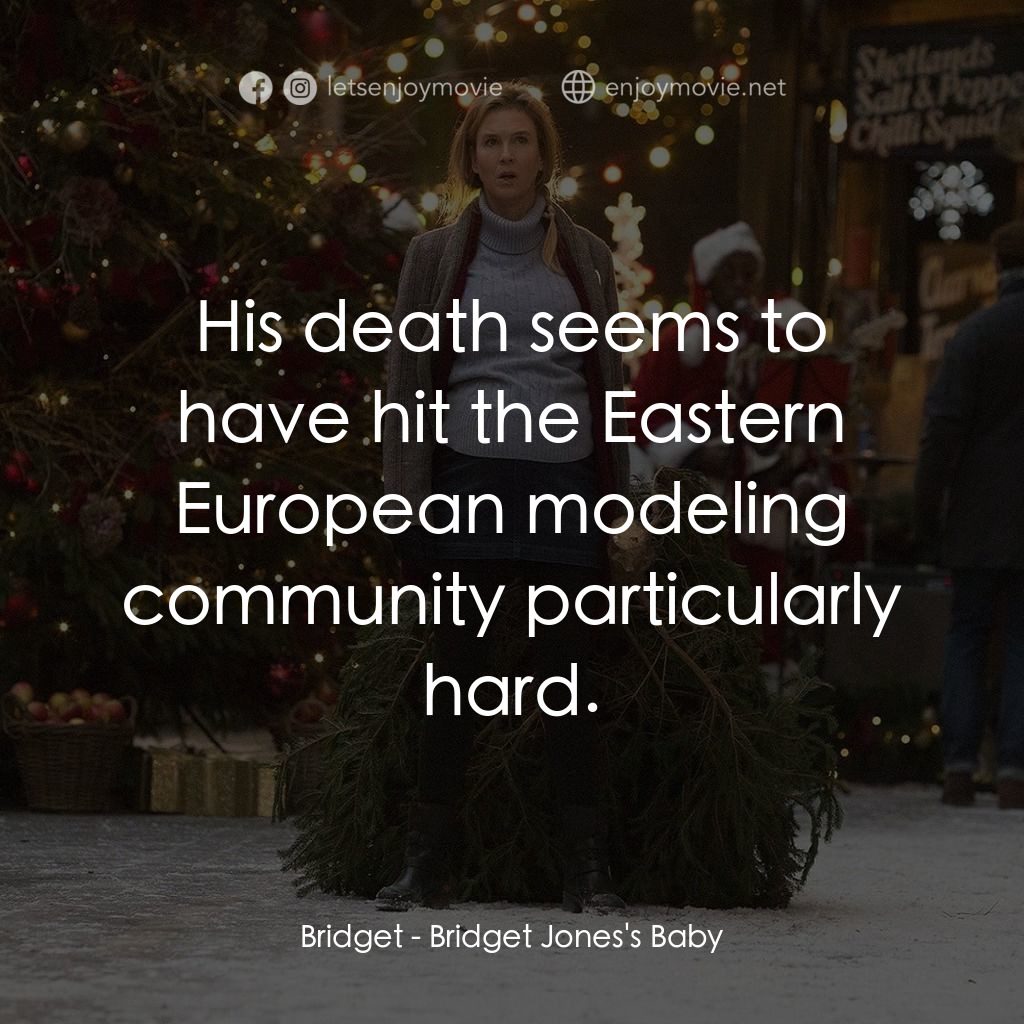 BJ 有喜電影對白：Bridget: His death seems to have hit the Eastern European modeling community part