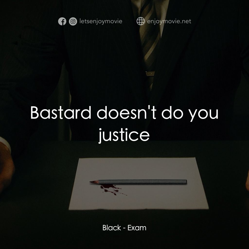 血聘電影對白：Black: Bastard doesn't do you justice