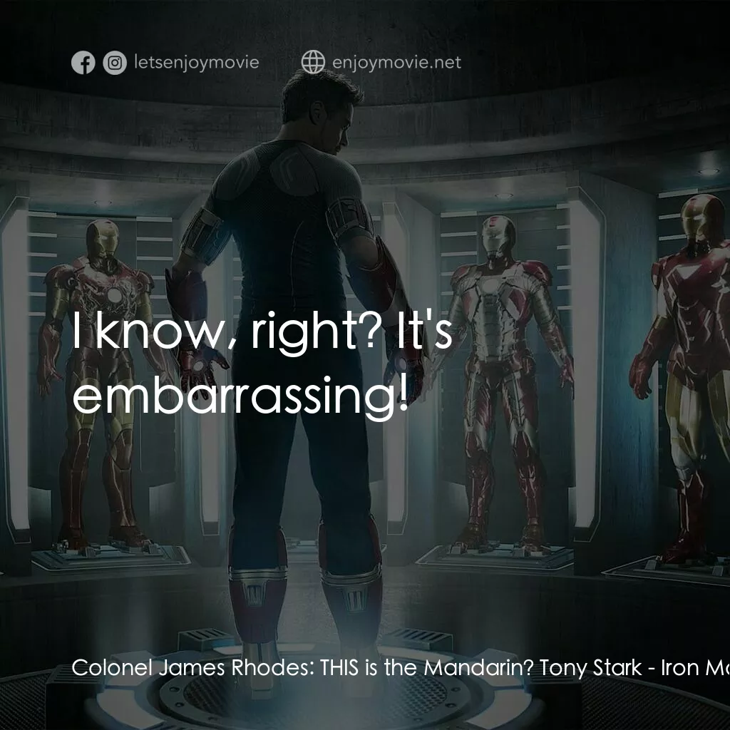 鐵甲奇俠 3電影對白：Colonel James Rhodes:  THIS is the Mandarin? Tony Stark:  I know, right? It's emb