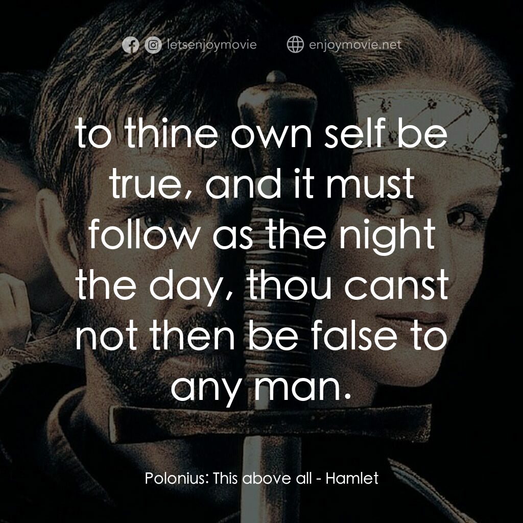 哈姆雷特電影對白：Polonius:  This above all:  to thine own self be true, and it must follow as the 