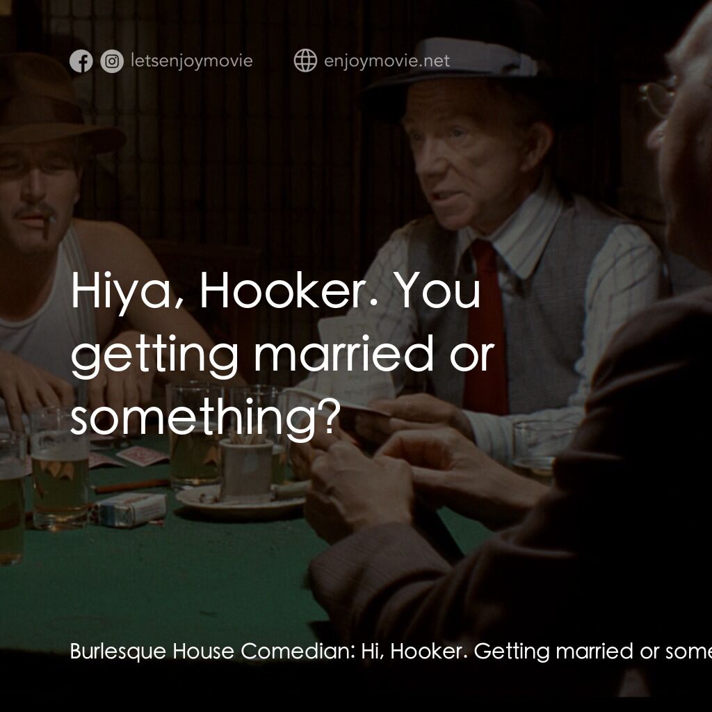 《刺激》經典台詞：Burlesque House Comedian:  Hi, Hooker. Getting mar ...