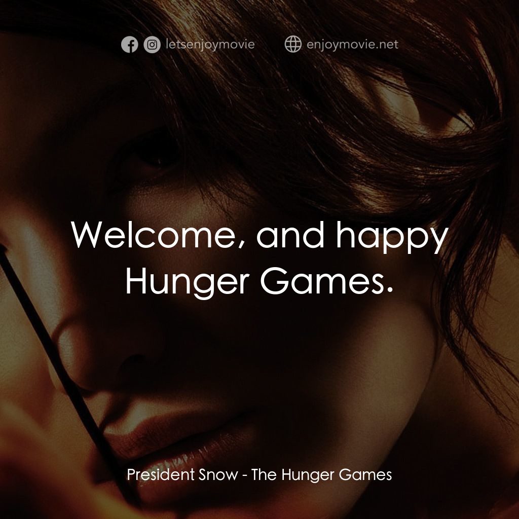 飢餓遊戲電影對白：President Snow: Welcome, and happy Hunger Games.
