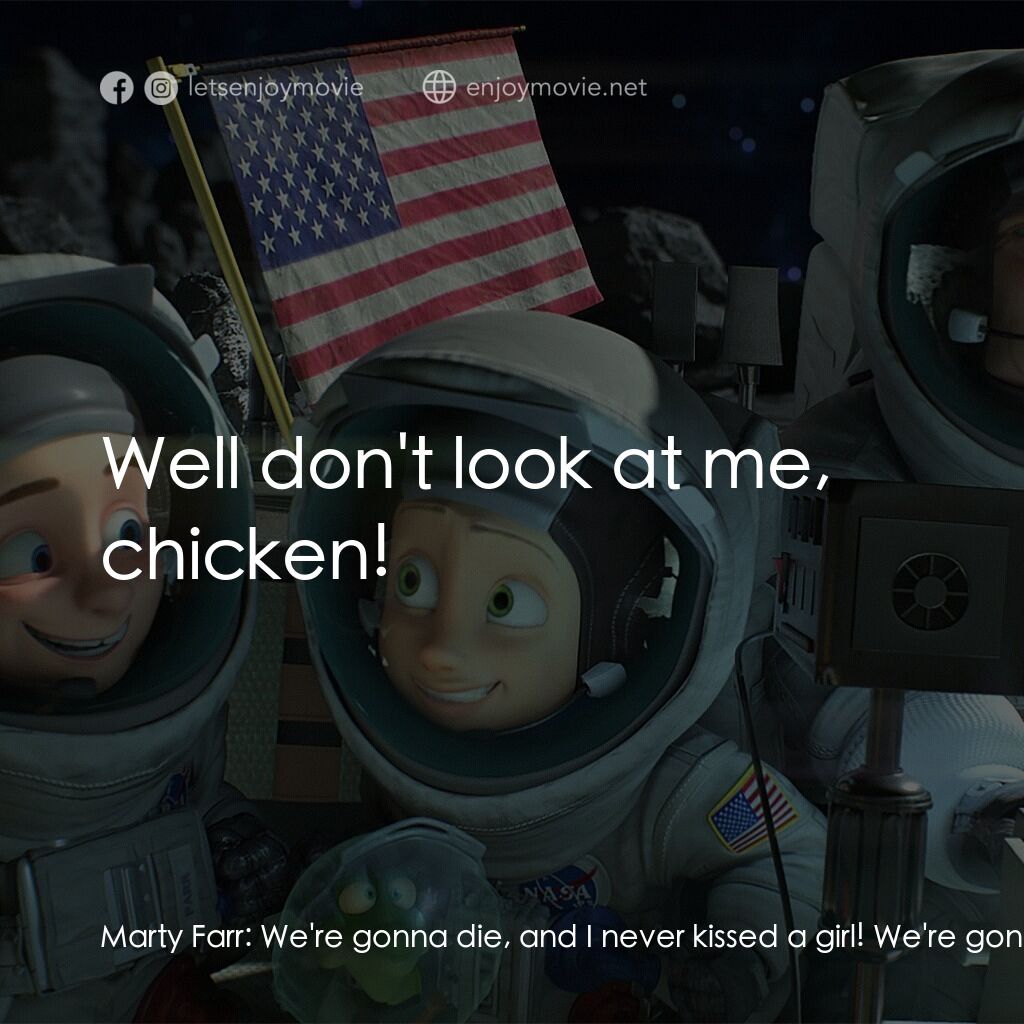 《太空奪旗》經典台詞：Marty Farr:  We're gonna die, and I never kiss ...