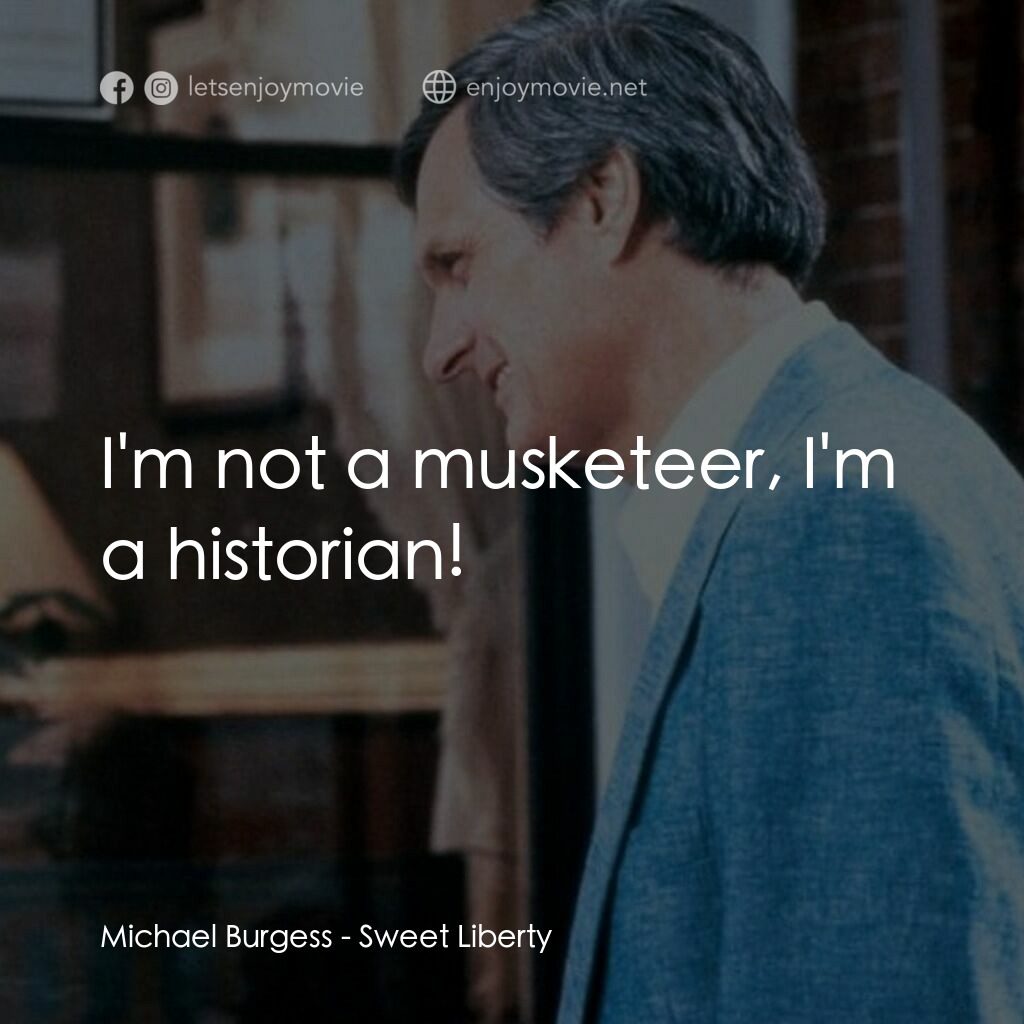 戲假情真電影對白：Michael Burgess:  I'm not a musketeer, I'm a historian!