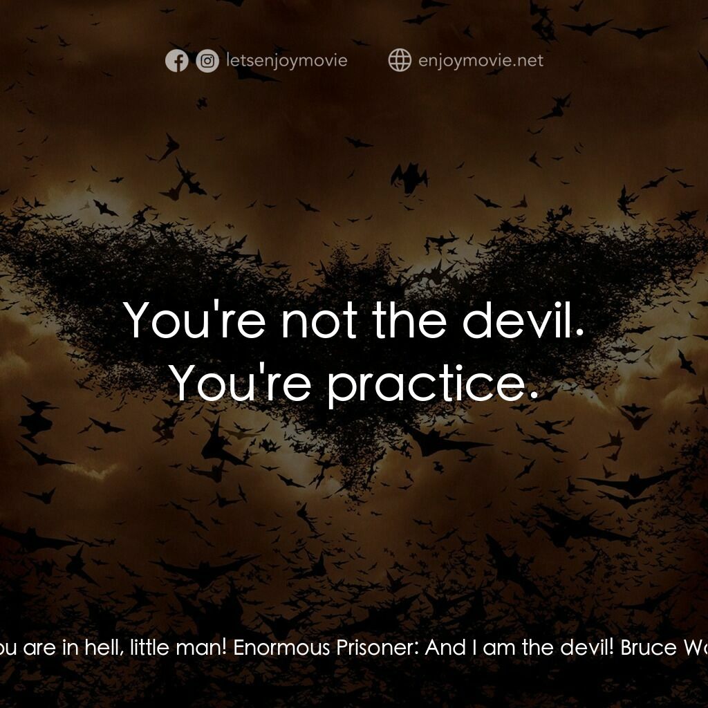 蝙蝠俠—俠影之謎電影對白：Enormous Prisoner:  You are in hell, little man! Enormous Prisoner:  And I am the