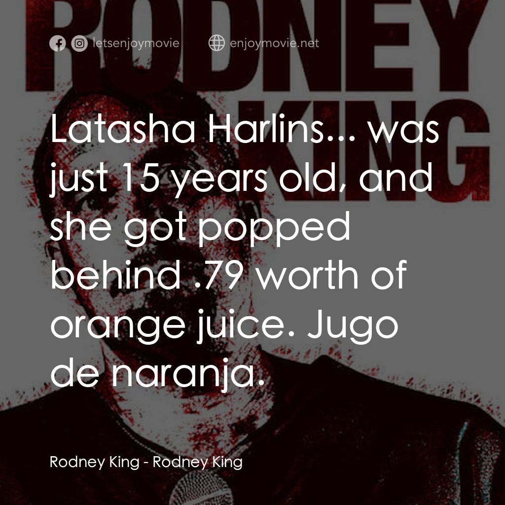 《羅德尼·金》經典台詞：Rodney King: Latasha Harlins... was just 15 years  ...