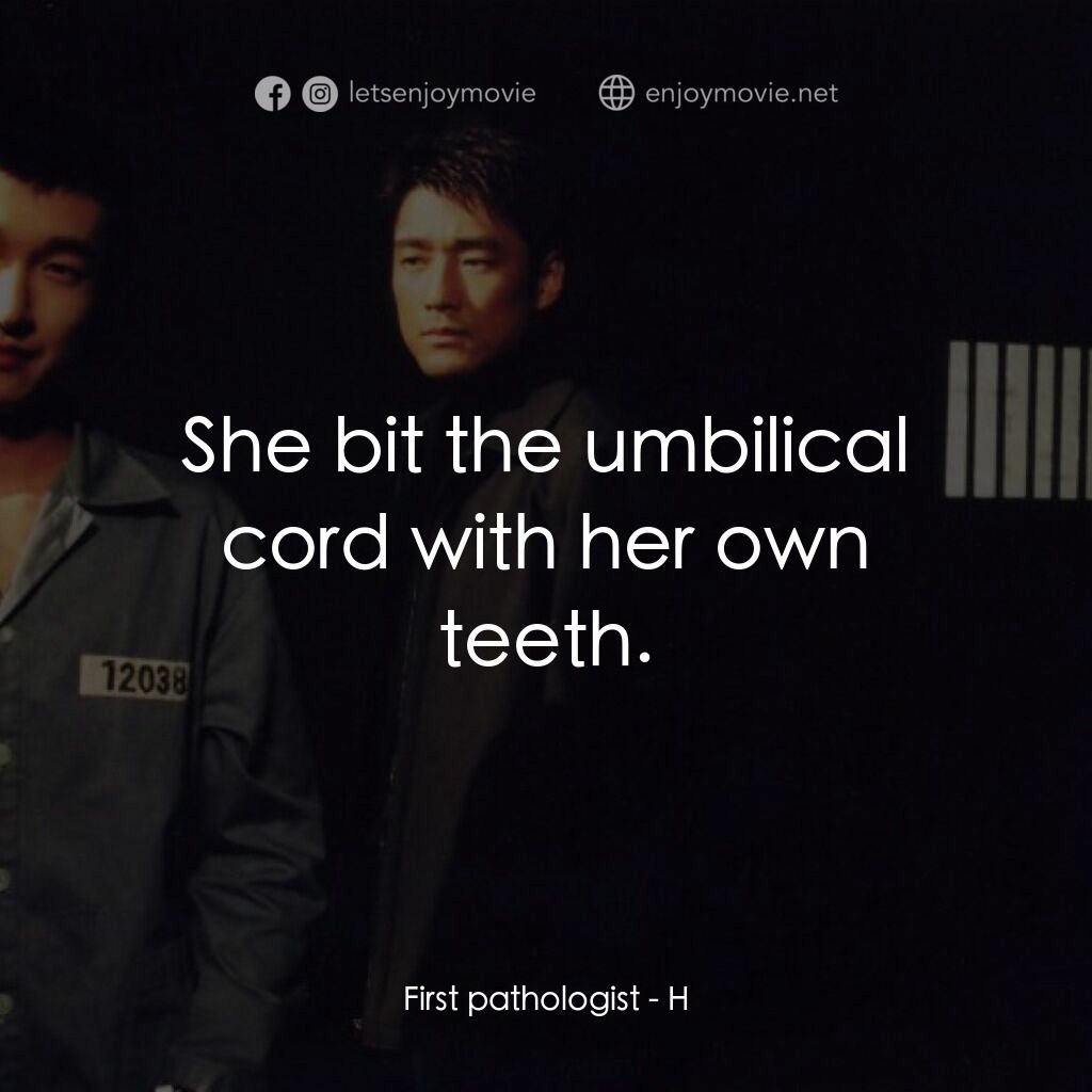 《隔兇殺人》經典台詞：First pathologist:  She bit the umbilical cord wit ...