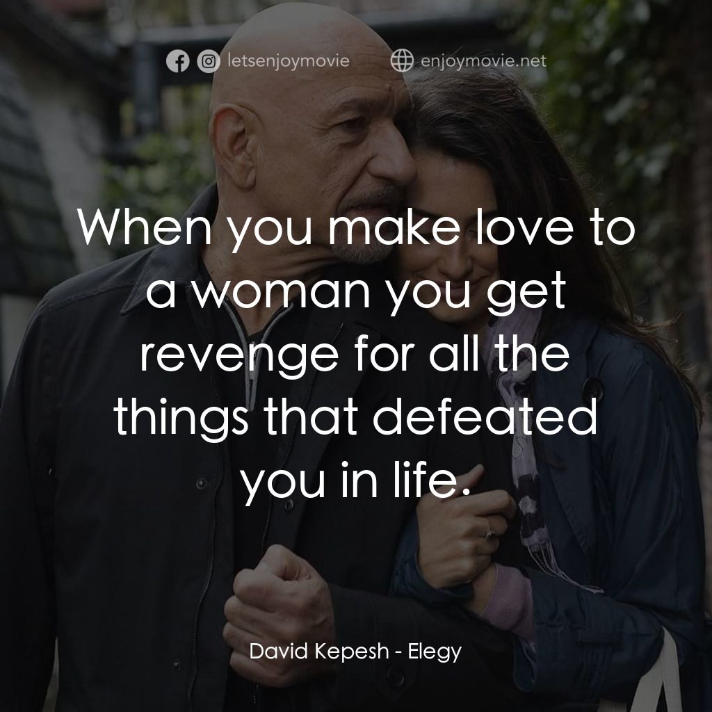《禁慾》經典台詞：David Kepesh: When you make love to a woman you ge ...