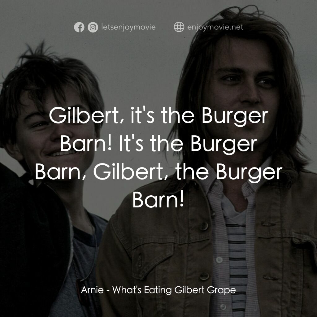 不一樣的天空 電影對白：Arnie:  Gilbert, it's the Burger Barn! It's the Burger Barn, Gilbert, the Burger 