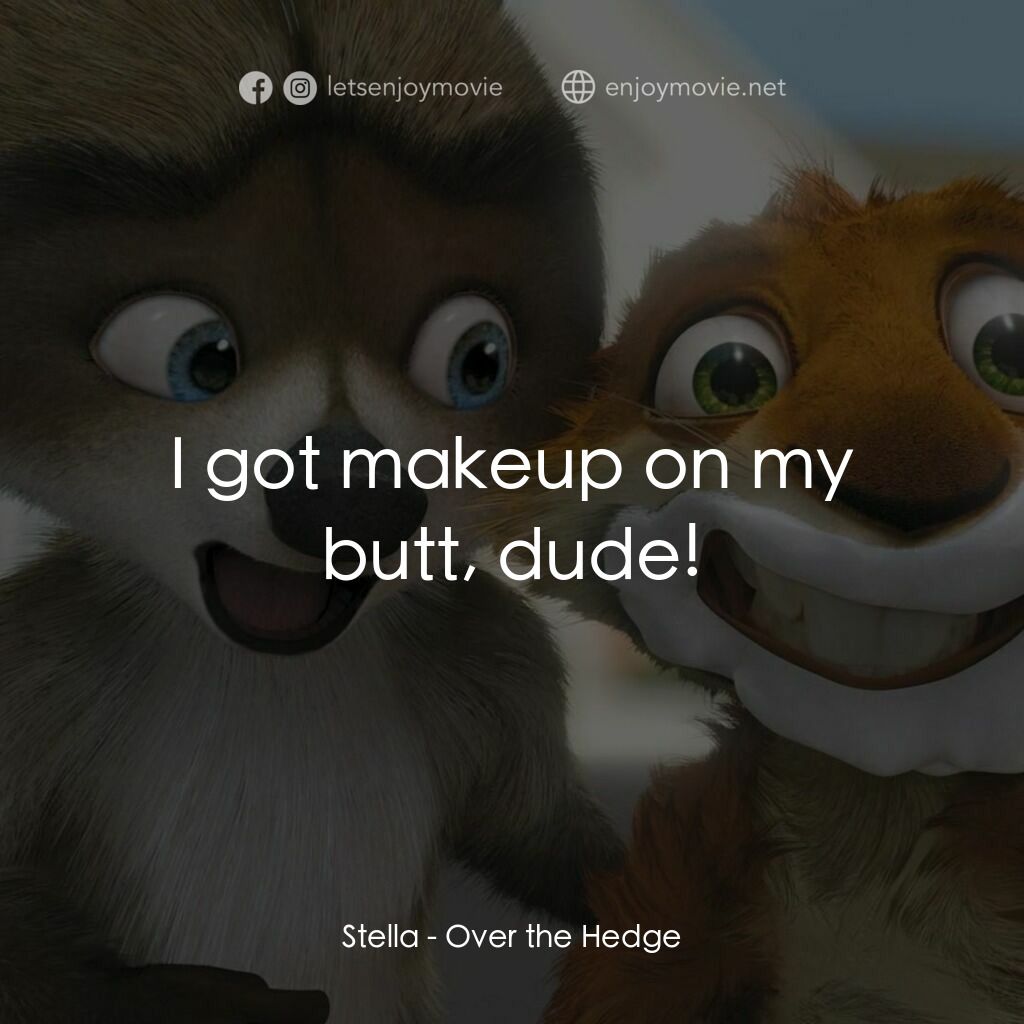 4條腿拯救隊電影對白：Stella:  I got makeup on my butt, dude!