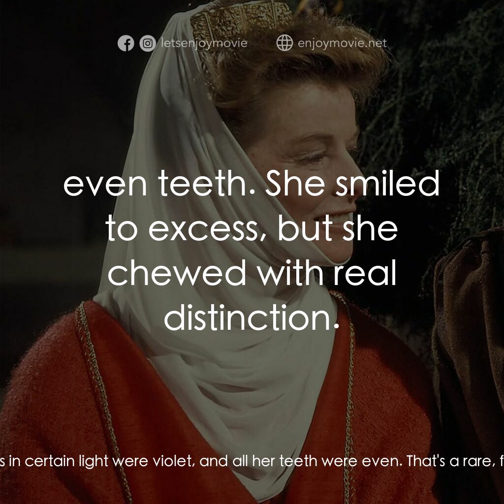 冬之獅電影對白：Eleanor of Aquitaine:  Her eyes in certain light were violet, and all her teeth w