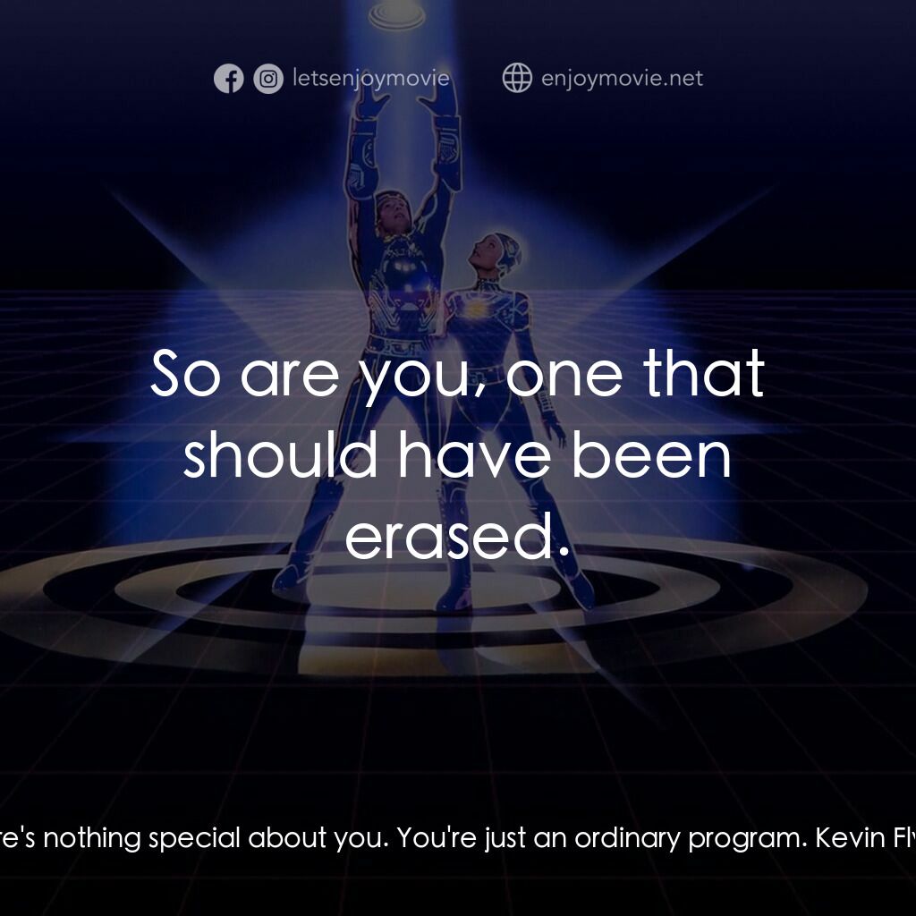 電子世界爭霸戰電影對白：Sark:  There's nothing special about you. You're just an ordinary program. Kevin 