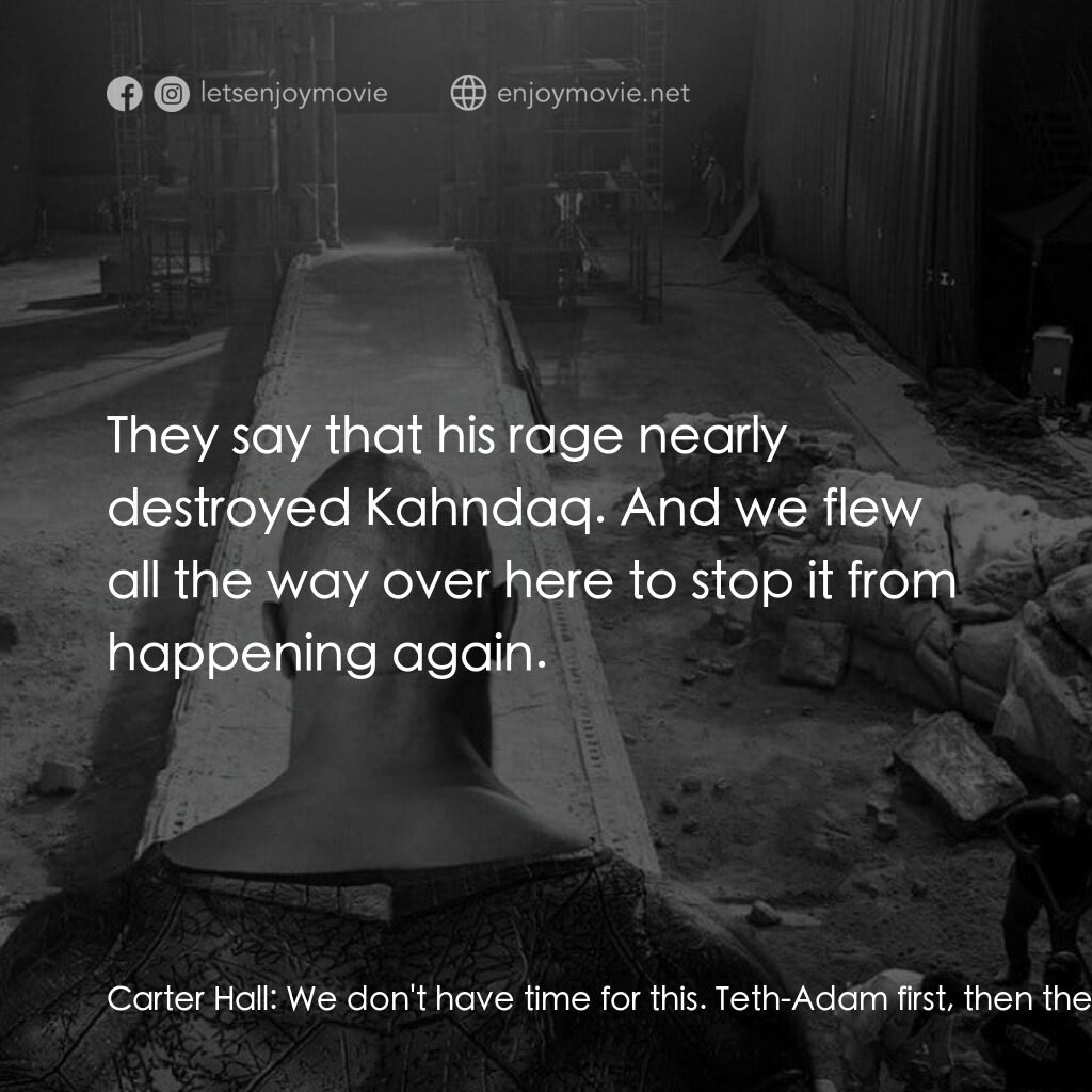 黑亞當電影對白：Carter Hall:  We don't have time for this. Teth-Adam first, then the crown. Adria