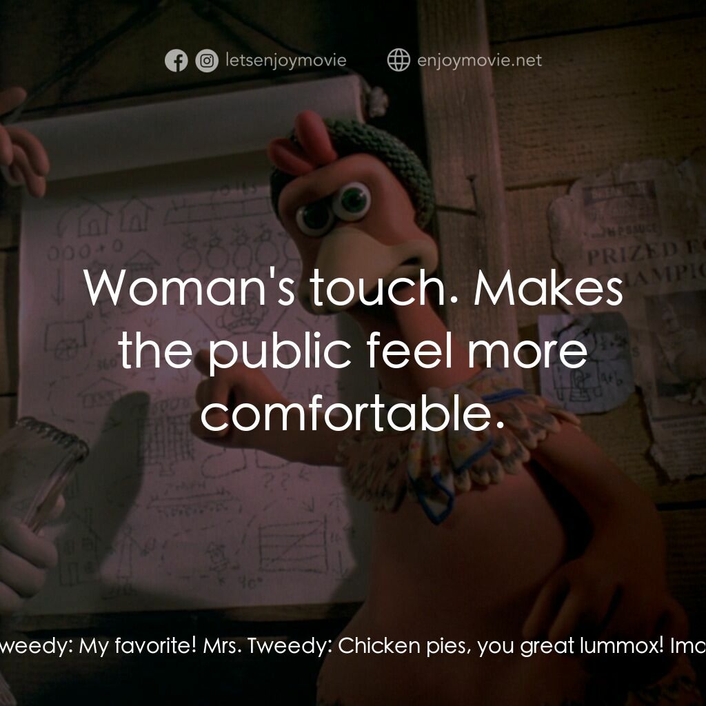 落跑雞!電影對白：Mr. Tweedy:  Ooh, that's champion, that is. What is it? Mrs. Tweedy:  It's a pie 