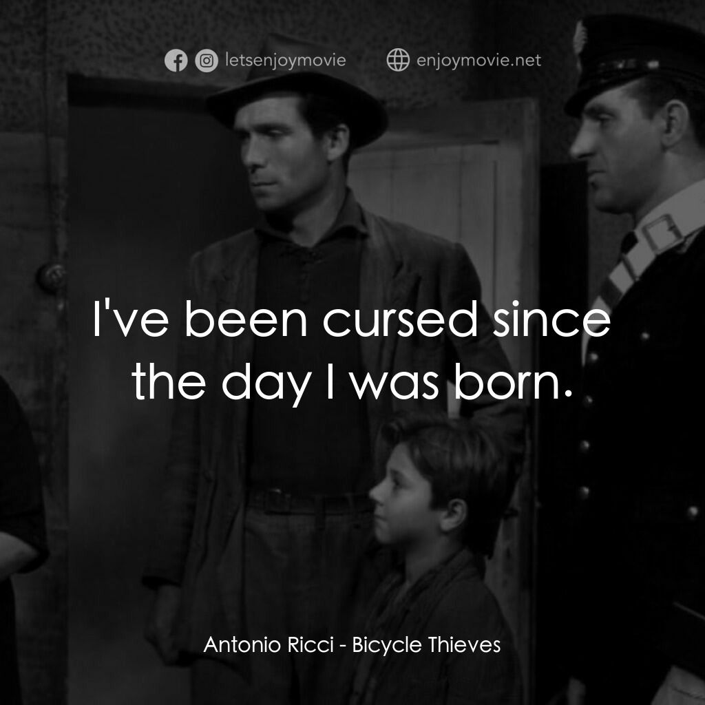 單車失竊記電影對白：Antonio Ricci:  I've been cursed since the day I was born.